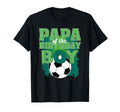 Papa Birthday Soccer Group Family Matching T-Shirt - Novelty Apparel Unisex - T-Shirt, Sweatshirt, Hoodie