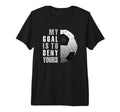 My Goal Is To Deny Yours Soccer T-Shirt - Streetwear Style Men Women - T-Shirt, Sweatshirt, Hoodie