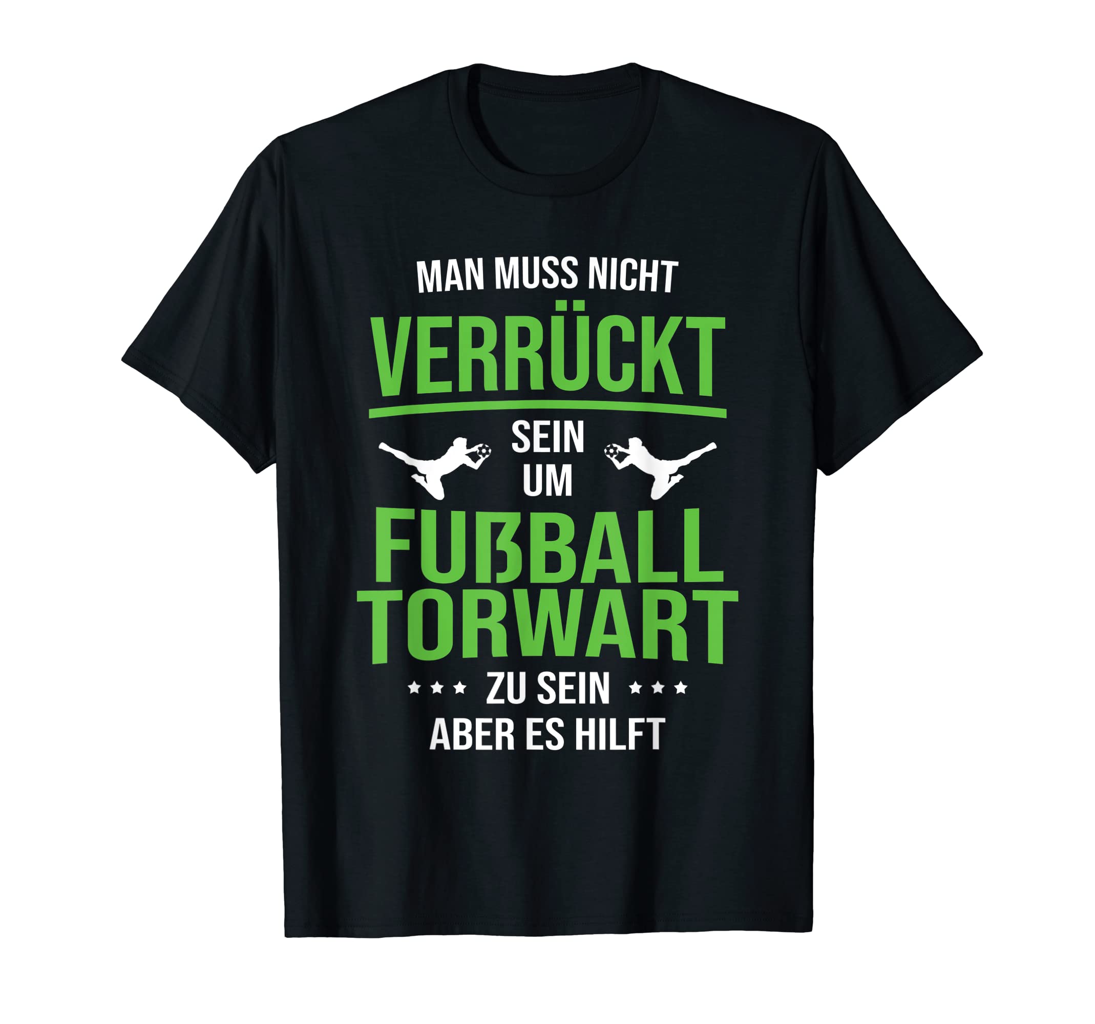 Football Goalkeeper Crazy Sein T-Shirt - Casual Everyday Wear for Adults - T-Shirt, Sweatshirt, Hoodie