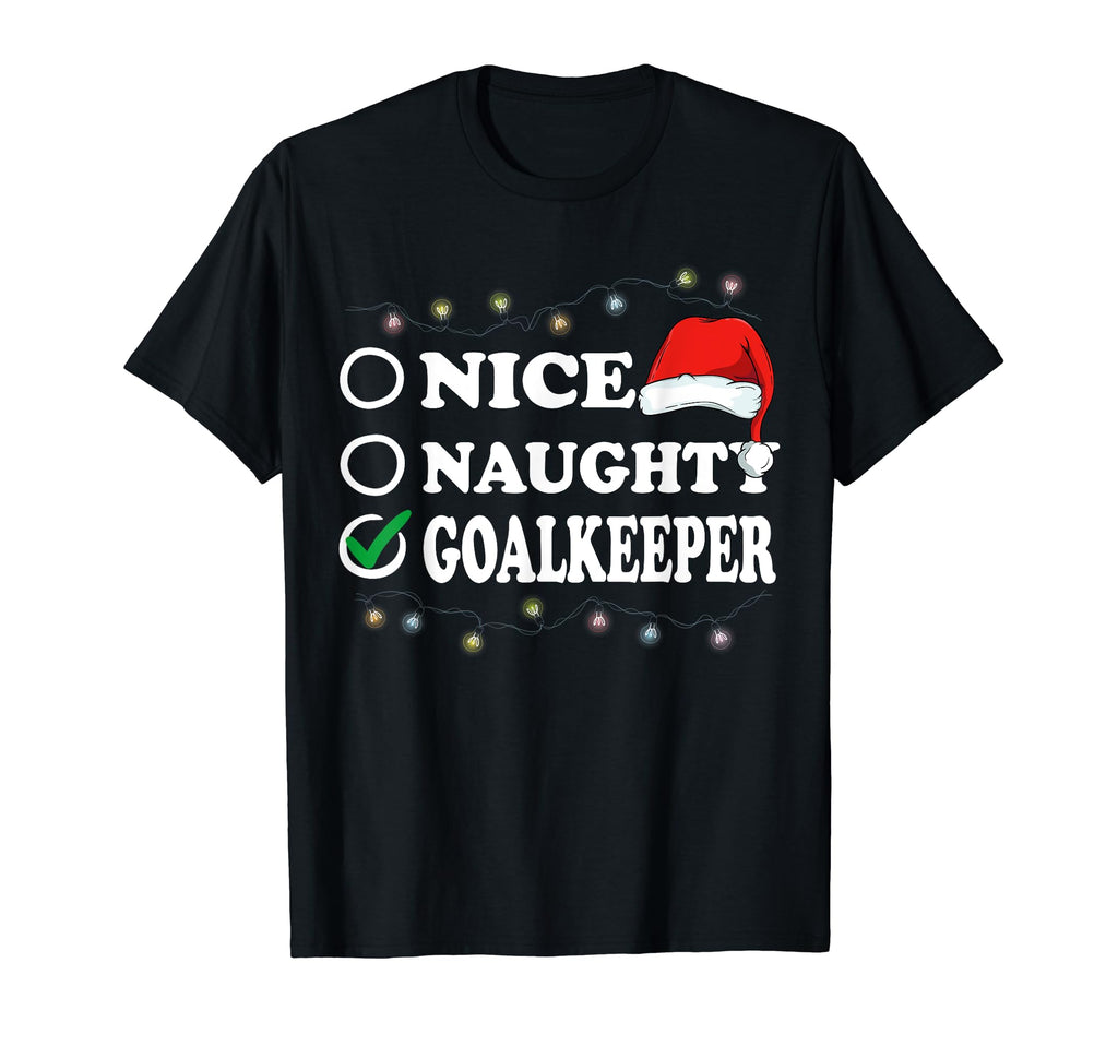 Nice Or Naughty Or Goalkeeper Pajama T-Shirt - Streetwear Style Unisex - T-Shirt, Sweatshirt, Hoodie