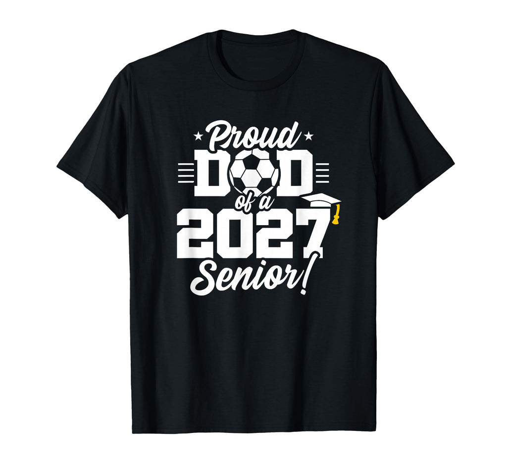 Class 2027 Senior Year Soccer Proud T-Shirt - Novelty Apparel for Adults - T-Shirt, Sweatshirt, Hoodie