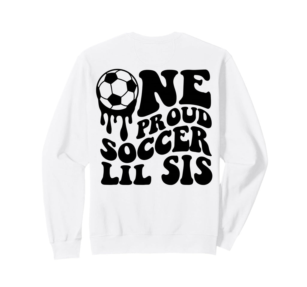 Proud Soccer Lil Sis Soccer Ball Sweatshirt - Minimalist Print Men Women - T-Shirt, Sweatshirt, Hoodie