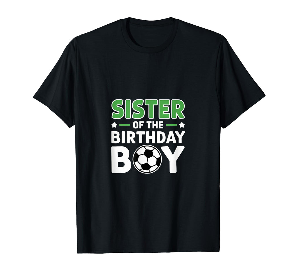 Soccer Sister Birthday Party Family T-Shirt - Novelty Apparel for Adults - T-Shirt, Sweatshirt, Hoodie