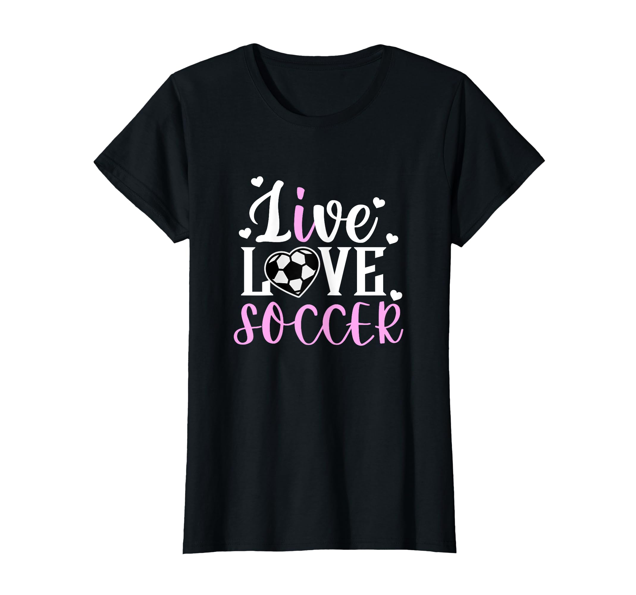 Live Love Soccer Soccer Player Soccer T-Shirt - Streetwear Style Men Women - T-Shirt, Sweatshirt, Hoodie