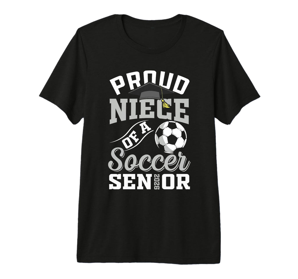 Proud Niece Soccer Senior Class 2026 T-Shirt - Graphic Print for Adults - T-Shirt, Sweatshirt, Hoodie
