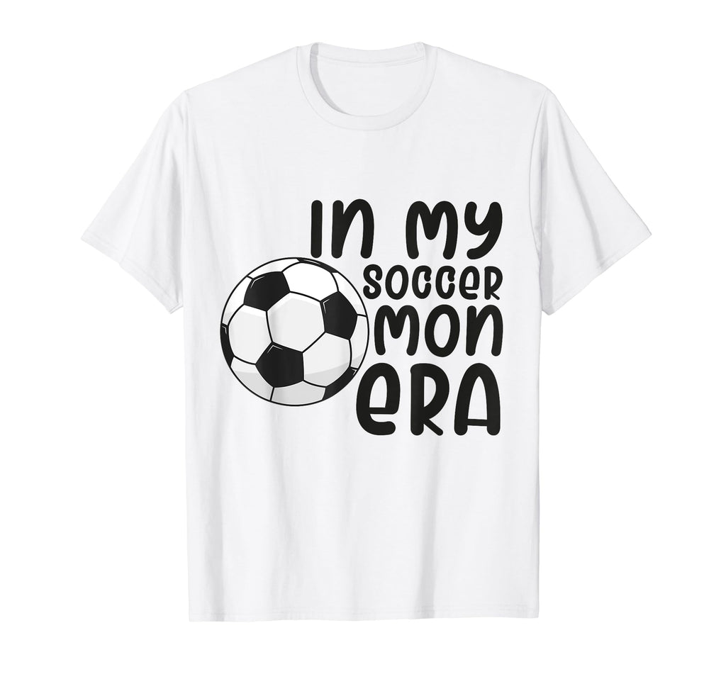 My Soccer Mom Era Funny Soccer Mom Mother T-Shirt - Graphic Print Men Women - T-Shirt, Sweatshirt, Hoodie