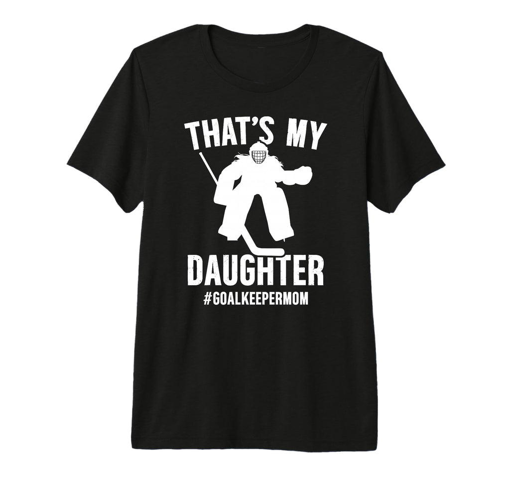 Proud Hockey Goalkeeper Mom Ice Hockey T-Shirt - Graphic Print Men Women - T-Shirt, Sweatshirt, Hoodie