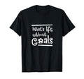 Soccer Whats Life Without Goals Player T-Shirt - Unique Graphic for Adults - T-Shirt, Sweatshirt, Hoodie
