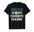 Funny Soccer Is My Favorite Season T-Shirt - Custom Art Print for Adults - T-Shirt, Sweatshirt, Hoodie