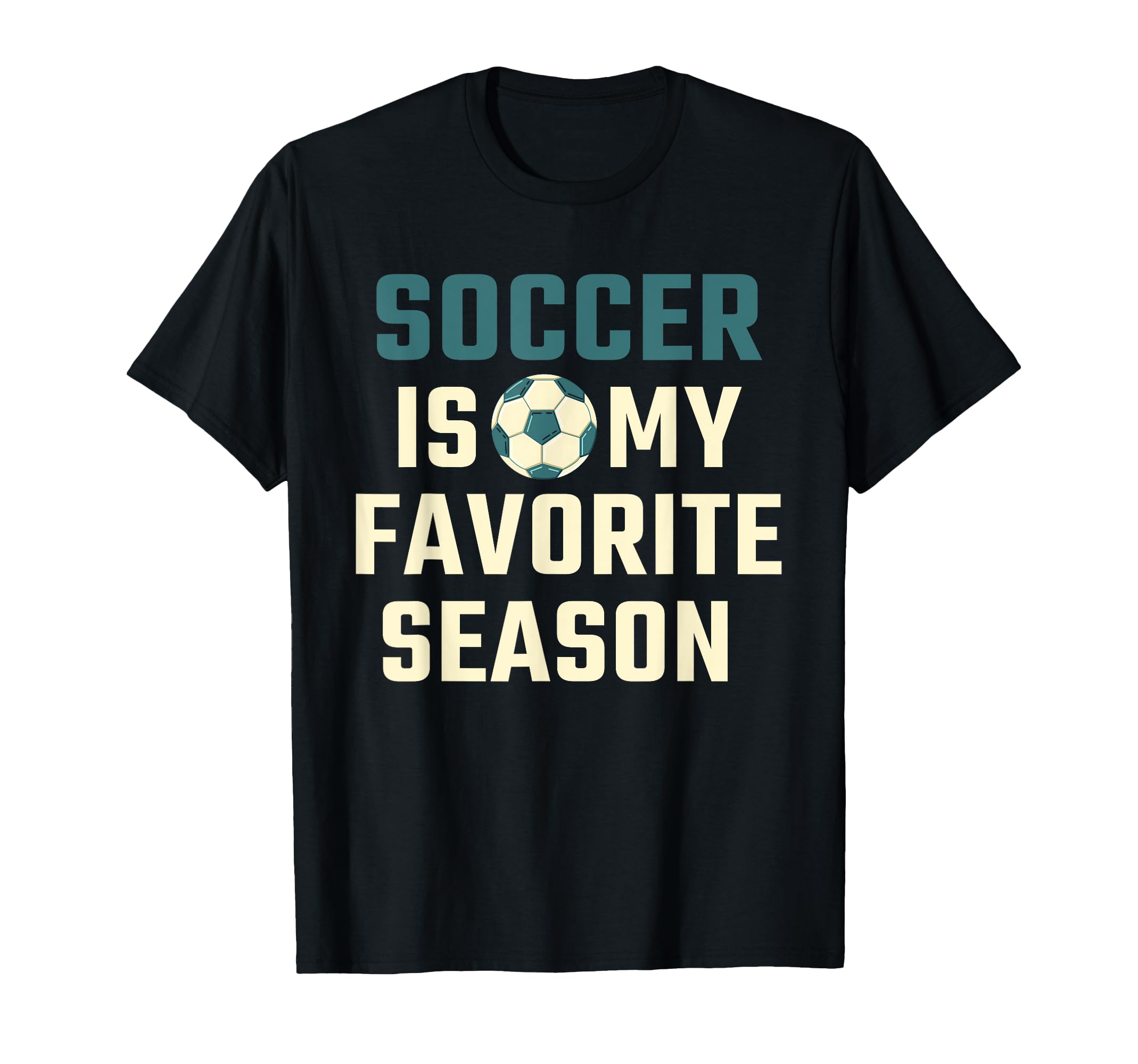 Funny Soccer Is My Favorite Season T-Shirt - Custom Art Print for Adults - T-Shirt, Sweatshirt, Hoodie