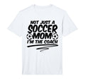 Mens Not Just Soccer Mom Im Coach T-Shirt - Aesthetic Graphic for Adults - T-Shirt, Sweatshirt, Hoodie