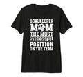 Funny Soccer Goalkeeper Mom Soccer T-Shirt - Casual Everyday Wear Unisex - T-Shirt, Sweatshirt, Hoodie