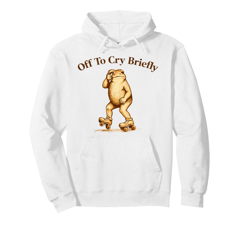 Off To Cry Briefly Funny Frog Meme Hoodie - Trendy Graphic for Adults - T-Shirt, Sweatshirt, Hoodie