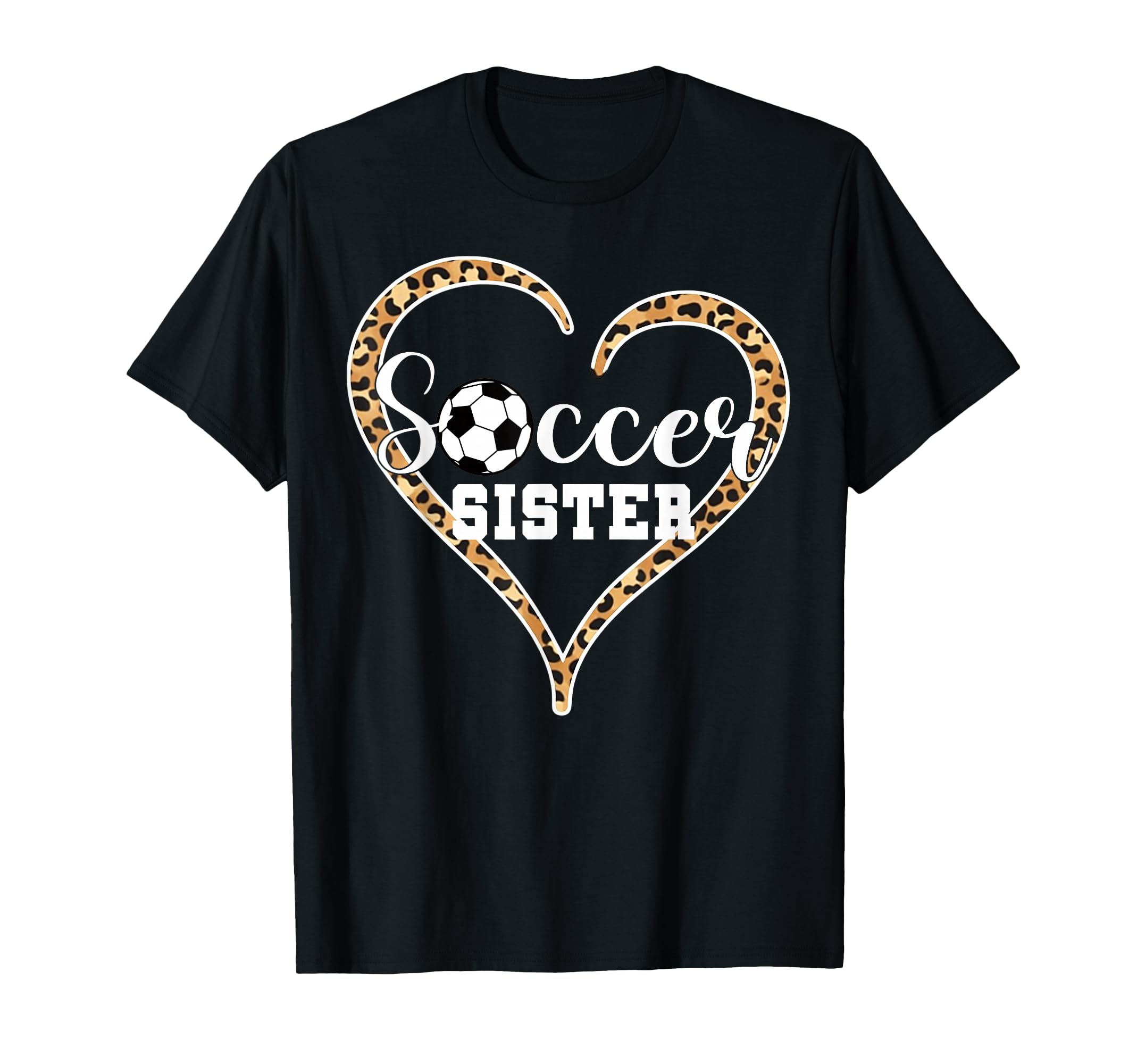 Soccer Sister Leopard Heart Love T-Shirt - Fun Novelty Design Unisex - T-Shirt, Sweatshirt, Hoodie