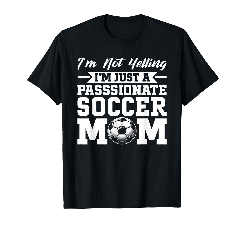Im Not Yelling Im Just Passionate T-Shirt - Aesthetic Graphic for Adults - T-Shirt, Sweatshirt, Hoodie