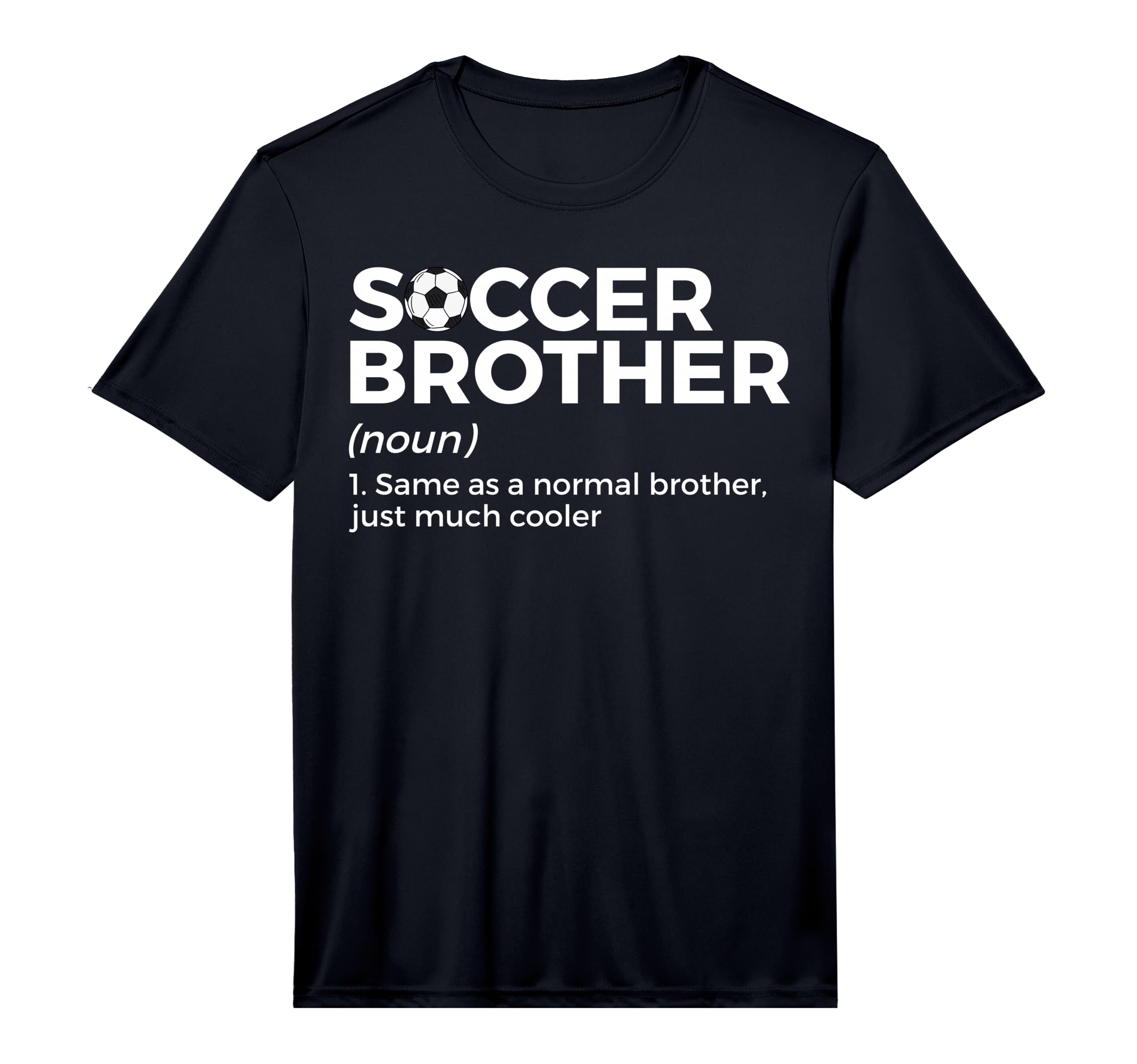 Funny Soccer Brother Definition T-Shirt - Novelty Apparel Men Women - T-Shirt, Sweatshirt, Hoodie