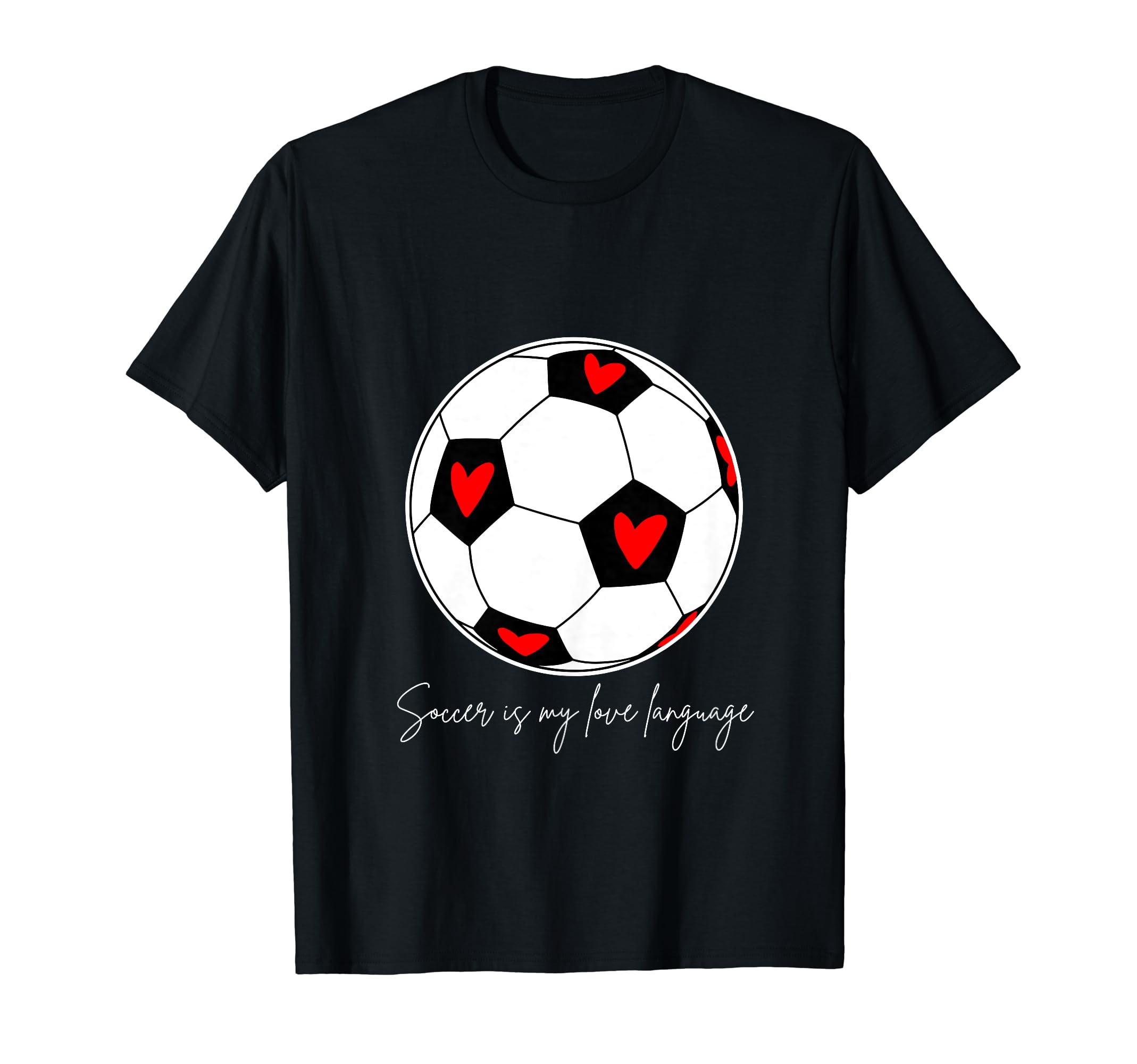 Soccer Is My Love Language T-Shirt - Fun Novelty Design Unisex - T-Shirt, Sweatshirt, Hoodie