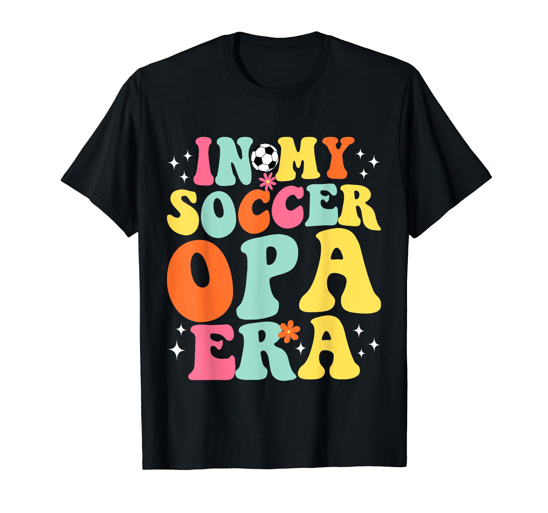 My Soccer Opa Era Game Day Groovy T-Shirt - Streetwear Style for Adults - T-Shirt, Sweatshirt, Hoodie