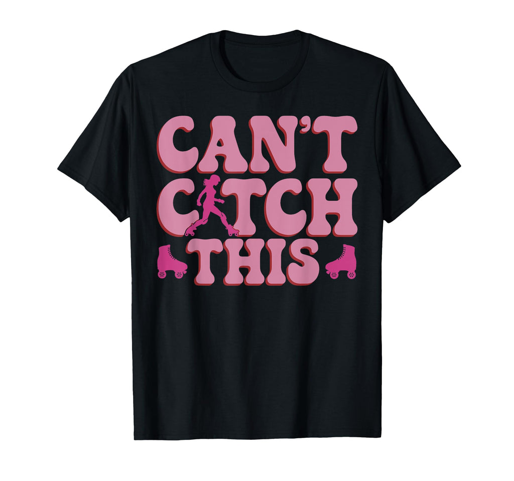 Roller Skating Skate 1970S Cant Catch T-Shirt - Unique Graphic Men Women - T-Shirt, Sweatshirt, Hoodie