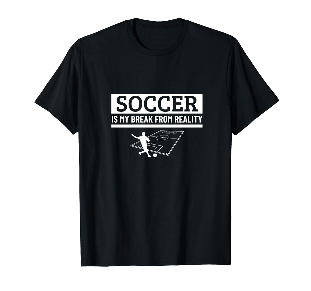 Soccer Is My Break From Reality T-Shirt - Streetwear Style for Adults - T-Shirt, Sweatshirt, Hoodie