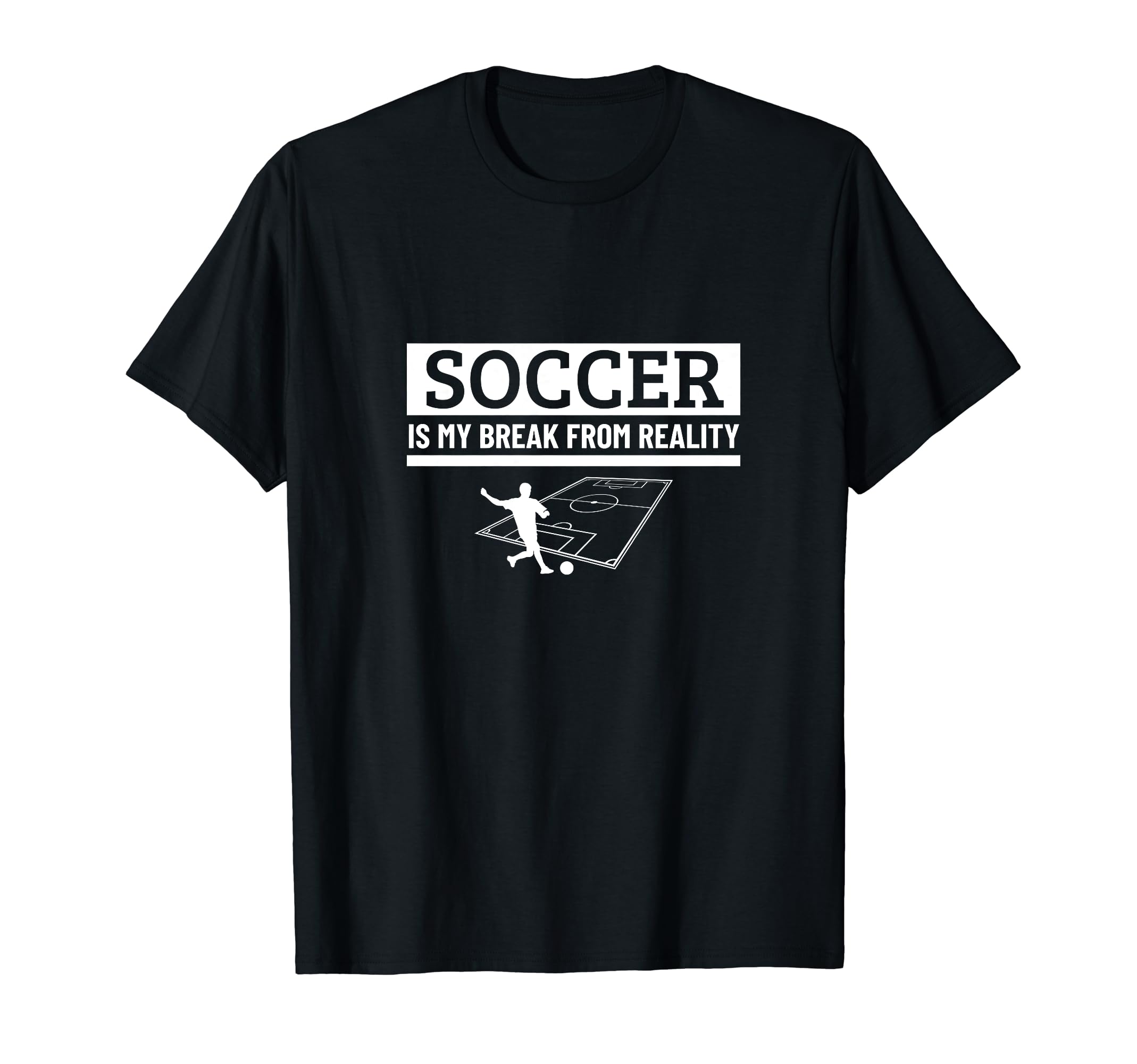 Soccer Is My Break From Reality T-Shirt - Streetwear Style for Adults - T-Shirt, Sweatshirt, Hoodie