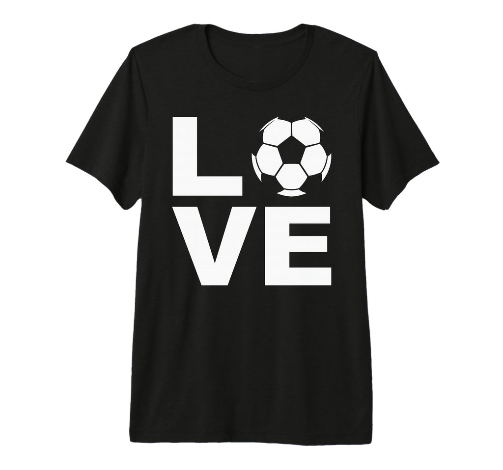 Love Soccer Soccer Players Coaches Fans T-Shirt - Novelty Apparel Unisex - T-Shirt, Sweatshirt, Hoodie