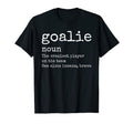 Goalie Gear Goalkeeper Definition T-Shirt - Fun Novelty Design for Adults - T-Shirt, Sweatshirt, Hoodie