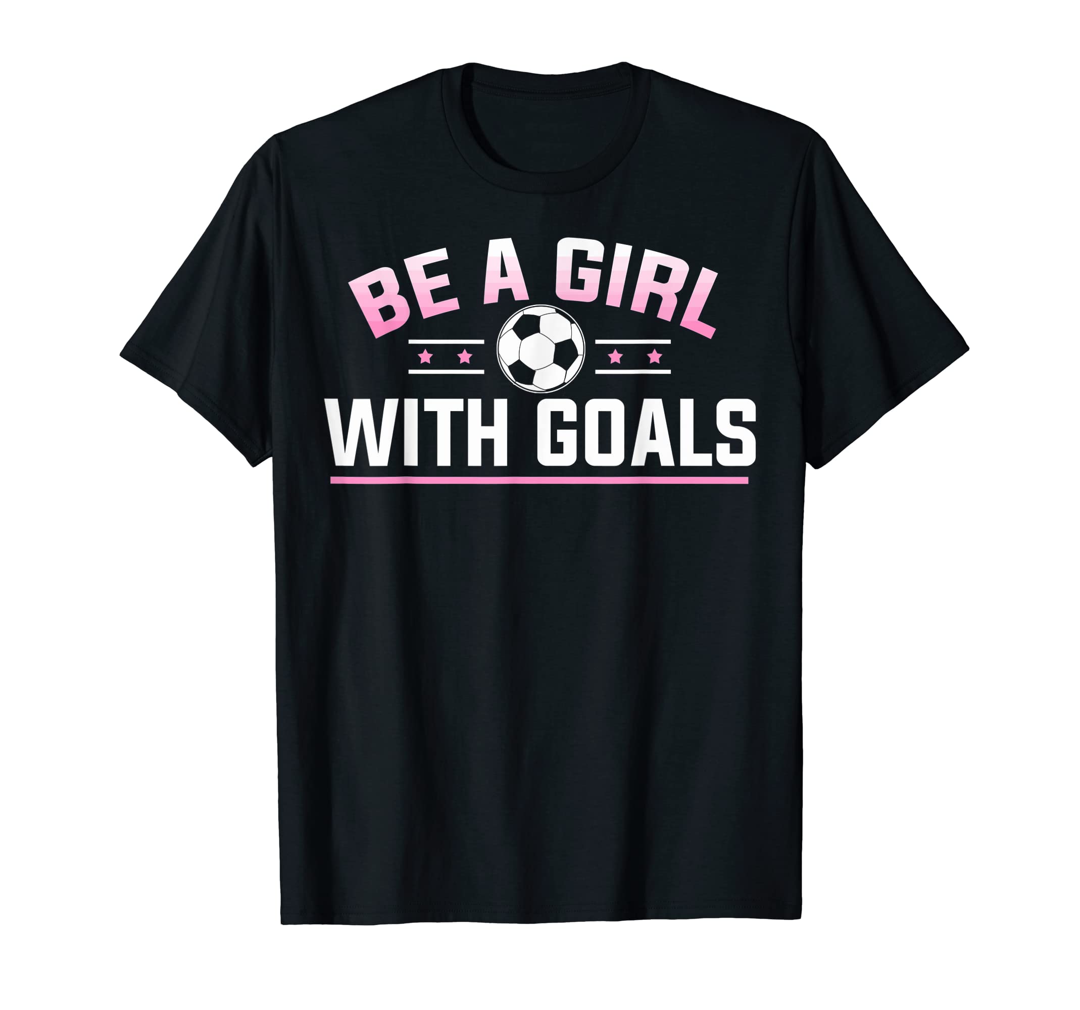 Be Goals Soccer Soccer Coaches Soccer Fans T-Shirt - Unique Graphic Unisex - T-Shirt, Sweatshirt, Hoodie