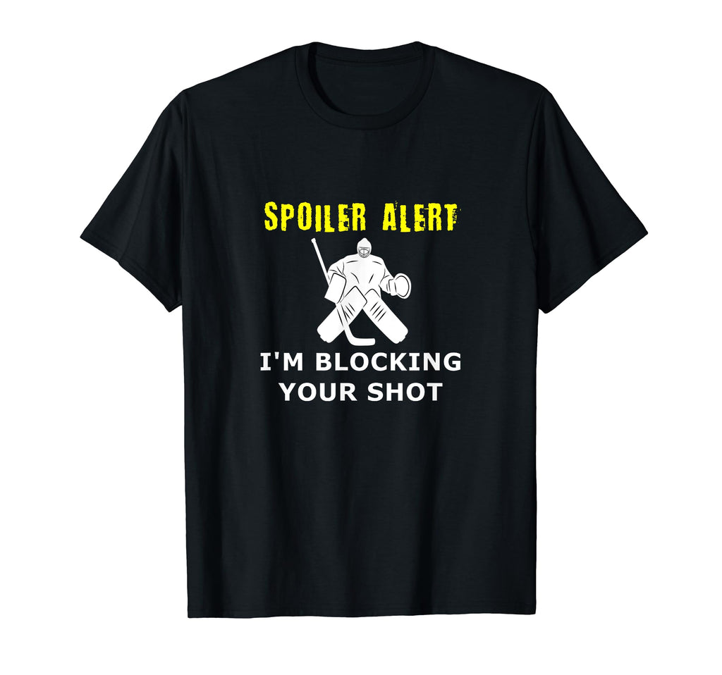 Funny Hockey Goalkeeper Spoiler Alert Im T-Shirt - Minimalist Print Unisex - T-Shirt, Sweatshirt, Hoodie