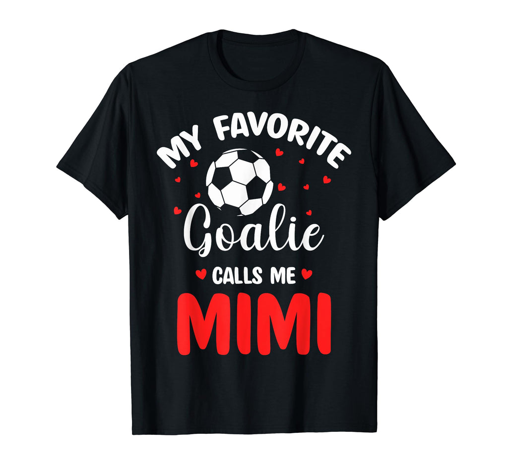 Soccer Goalie Mimi My Favorite Goalie T-Shirt - Trendy Graphic Men Women - T-Shirt, Sweatshirt, Hoodie