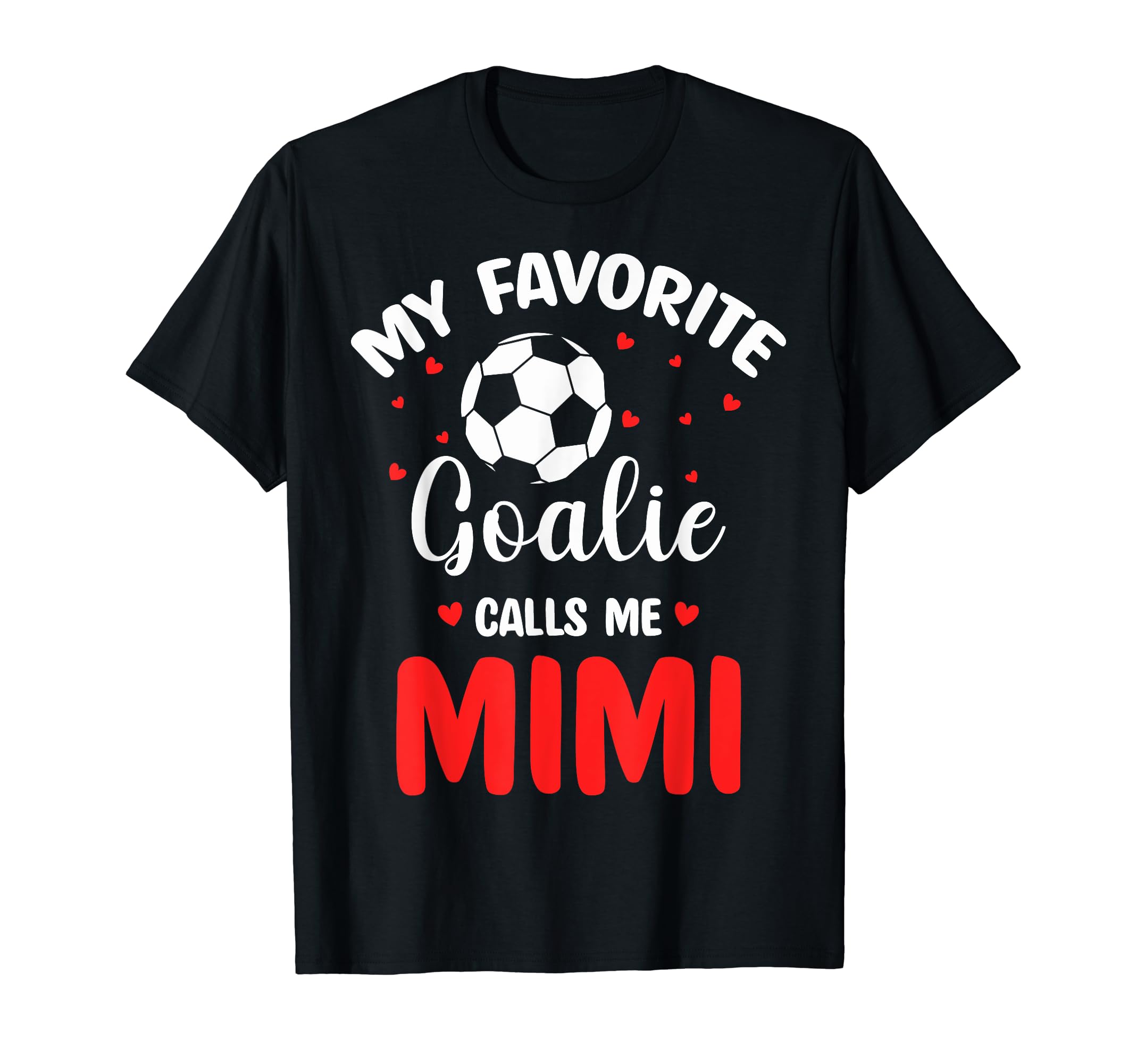 Soccer Goalie Mimi My Favorite Goalie T-Shirt - Trendy Graphic Men Women - T-Shirt, Sweatshirt, Hoodie