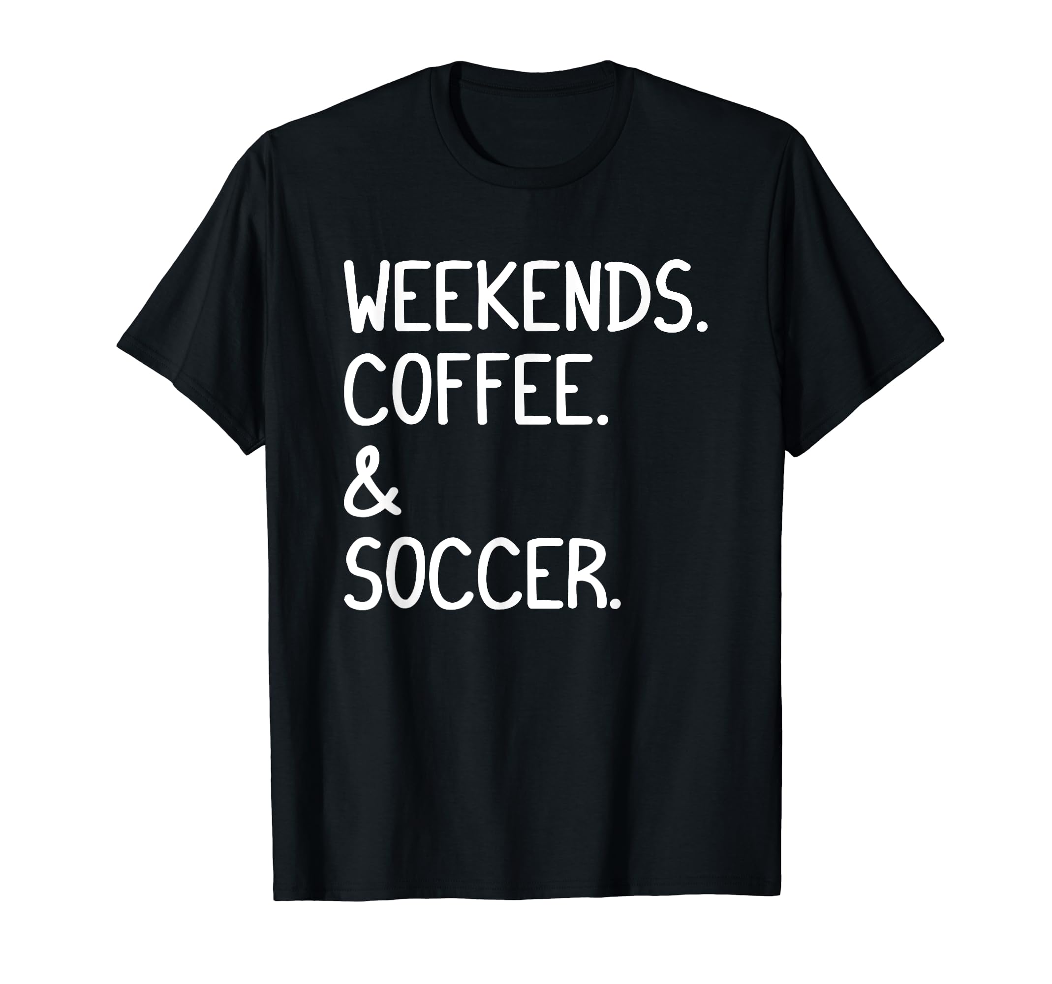Weekends Coffee And Soccer Funny Soccer T-Shirt - Aesthetic Graphic Unisex - T-Shirt, Sweatshirt, Hoodie