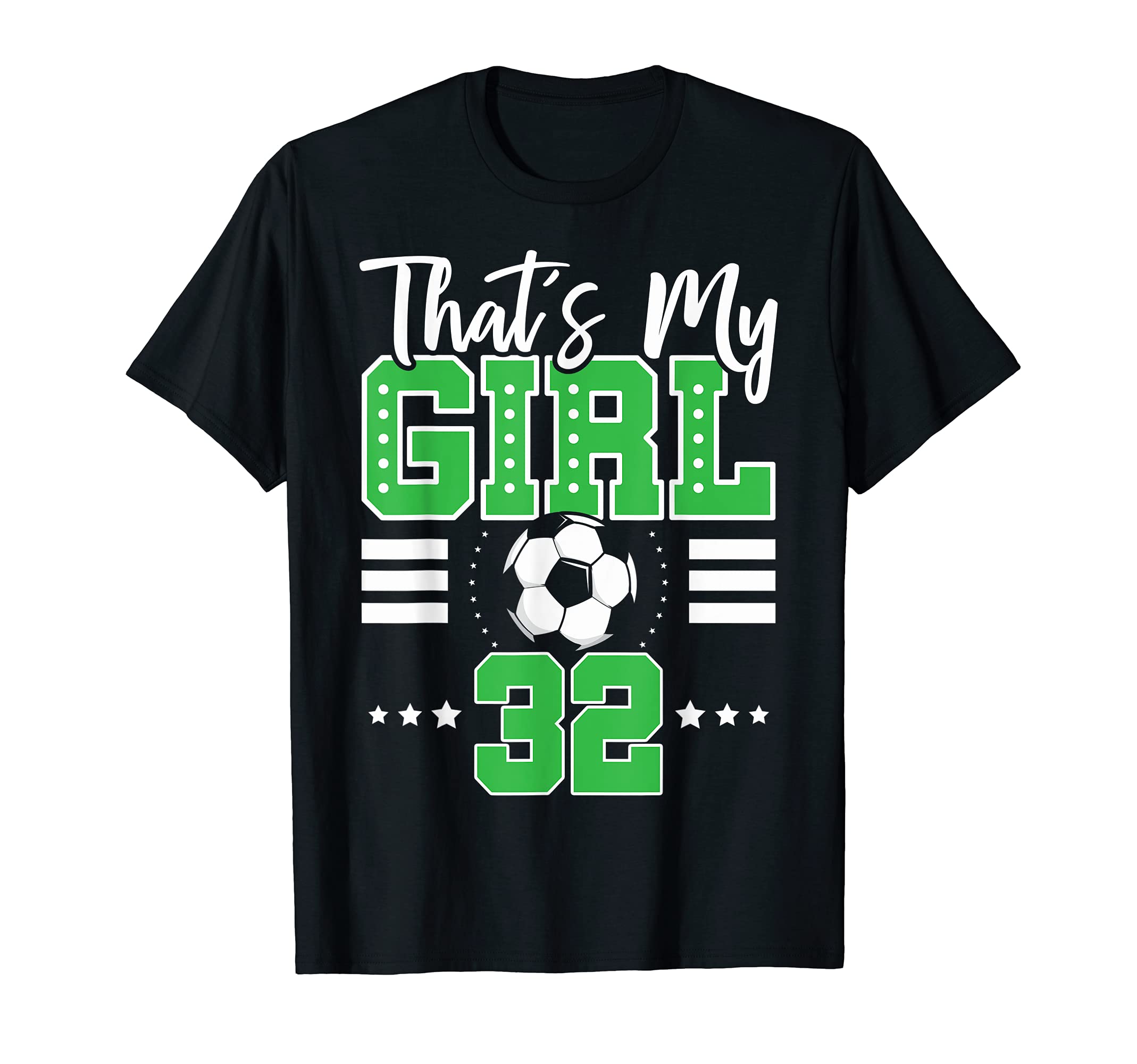 Thats My Soccer 32 T-Shirt - Custom Art Print Unisex - T-Shirt, Sweatshirt, Hoodie