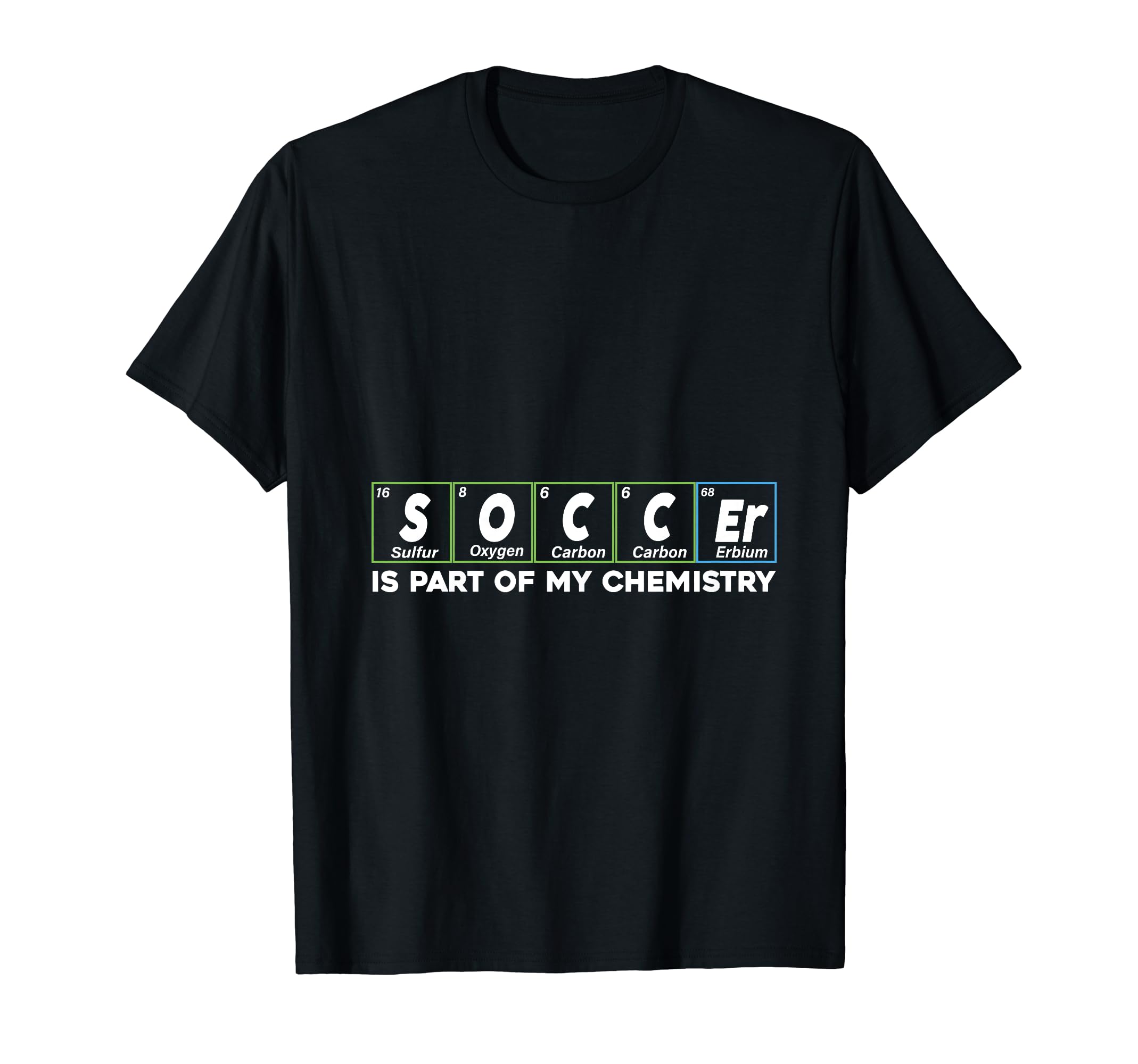 Soccer Is Part My Chemistry Funny T-Shirt - Novelty Apparel Men Women - T-Shirt, Sweatshirt, Hoodie