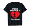 Soccer Funny Stole My Heart Theme T-Shirt - Streetwear Style Unisex - T-Shirt, Sweatshirt, Hoodie