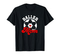 Baller Mom Soccer Mom Soccer T-Shirt - Casual Everyday Wear Men Women - T-Shirt, Sweatshirt, Hoodie