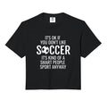 Funny Soccer Quotes Sayings Its Ok If T-Shirt - Custom Art Print Men Women - T-Shirt, Sweatshirt, Hoodie
