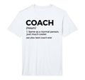 Coach Definition Funny Best Coach Ever T-Shirt - Trendy Graphic Unisex - T-Shirt, Sweatshirt, Hoodie