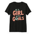 Be Goals Soccer Player Soccer Tri Blend T-Shirt - Graphic Print Unisex - T-Shirt, Sweatshirt, Hoodie