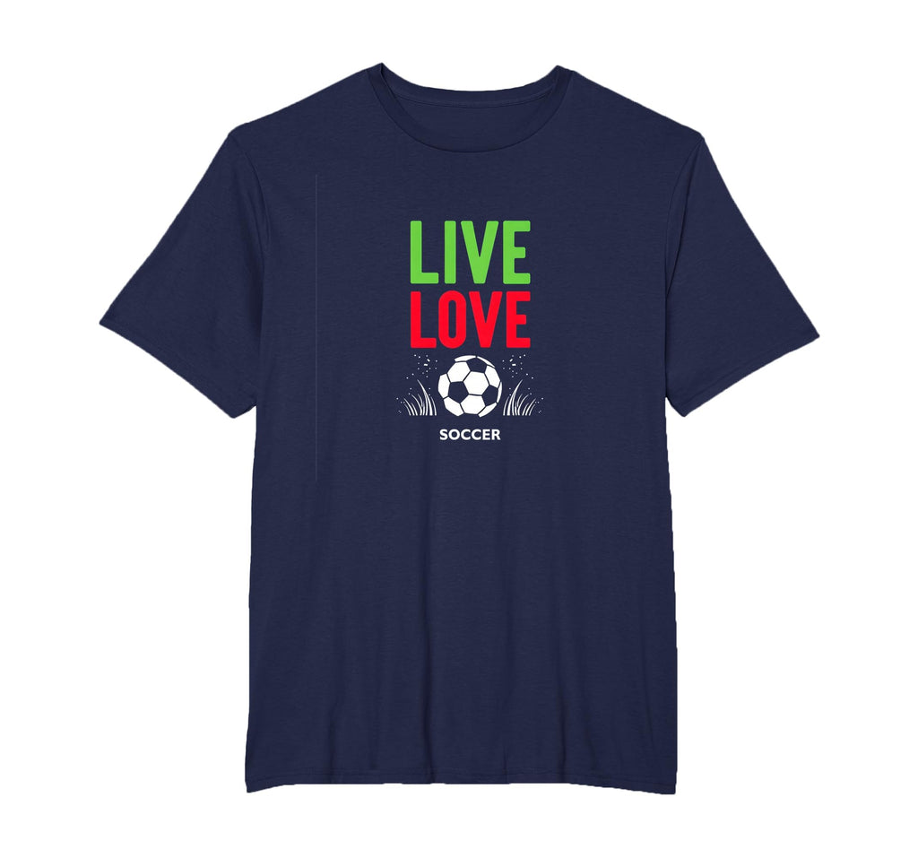 Live Love Soccer Inspiring Sports Fan T-Shirt - Novelty Apparel for Adults - T-Shirt, Sweatshirt, Hoodie