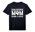Mens Soccer Goalkeeper Mom Raising T-Shirt - Unique Graphic Men Women - T-Shirt, Sweatshirt, Hoodie