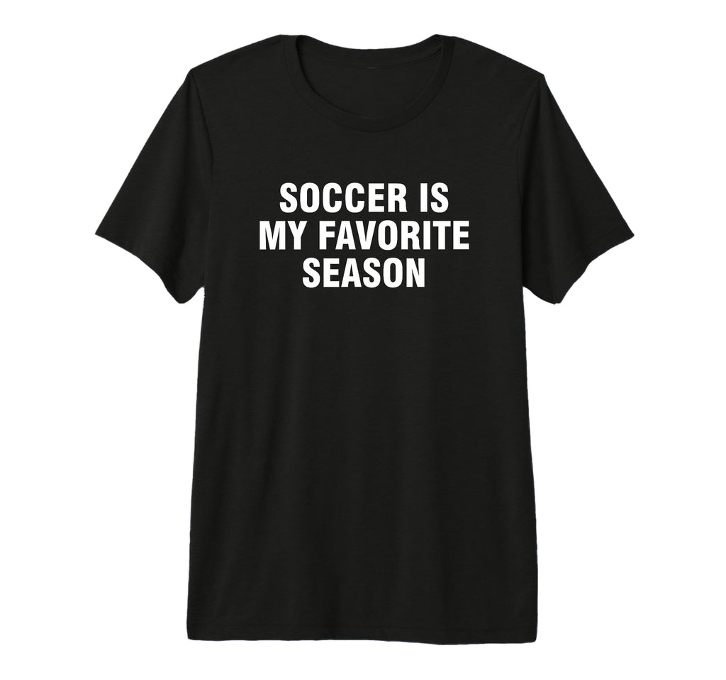 Soccer Is My Favorite Season Tri Blend T-Shirt - Custom Art Print Unisex - T-Shirt, Sweatshirt, Hoodie