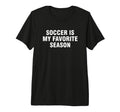 Soccer Is My Favorite Season Tri Blend T-Shirt - Custom Art Print Unisex - T-Shirt, Sweatshirt, Hoodie