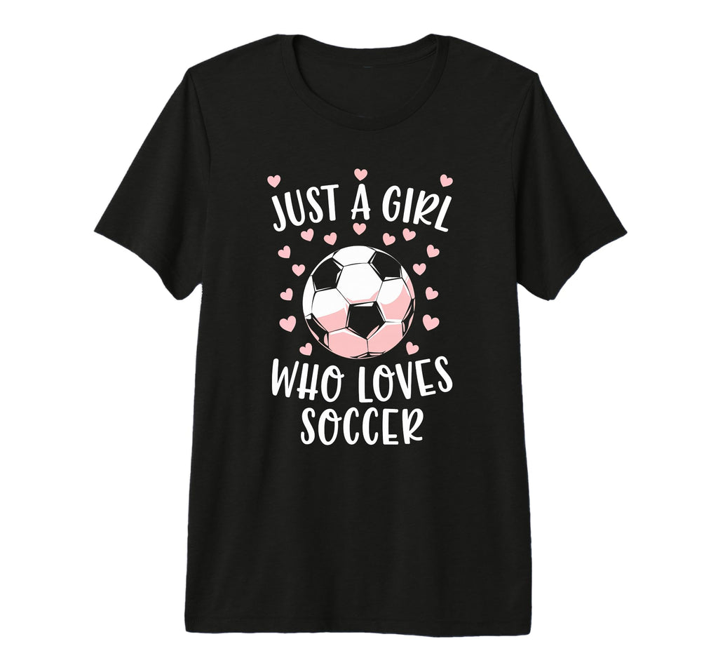 Just Soccer Love Soccer Player T-Shirt - Casual Everyday Wear Men Women - T-Shirt, Sweatshirt, Hoodie