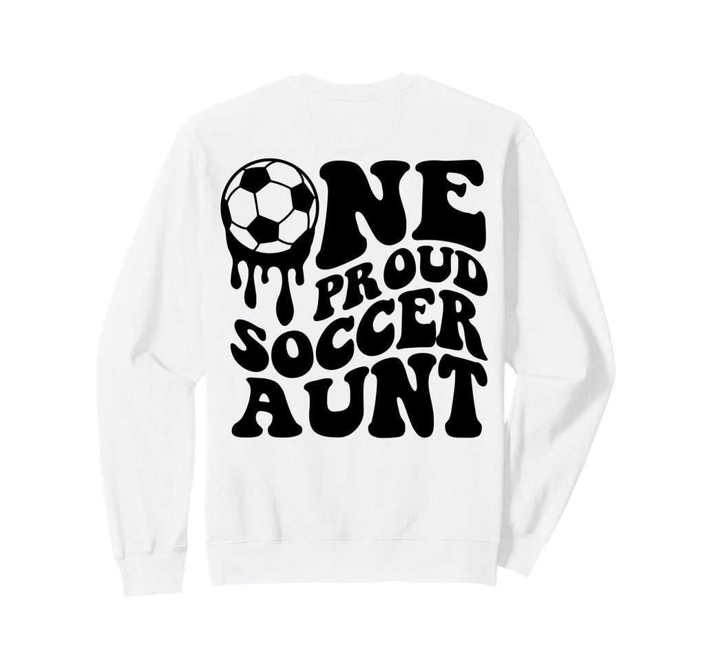 Proud Soccer Aunt Soccer Ball Drip Sweatshirt - Novelty Apparel Men Women - T-Shirt, Sweatshirt, Hoodie