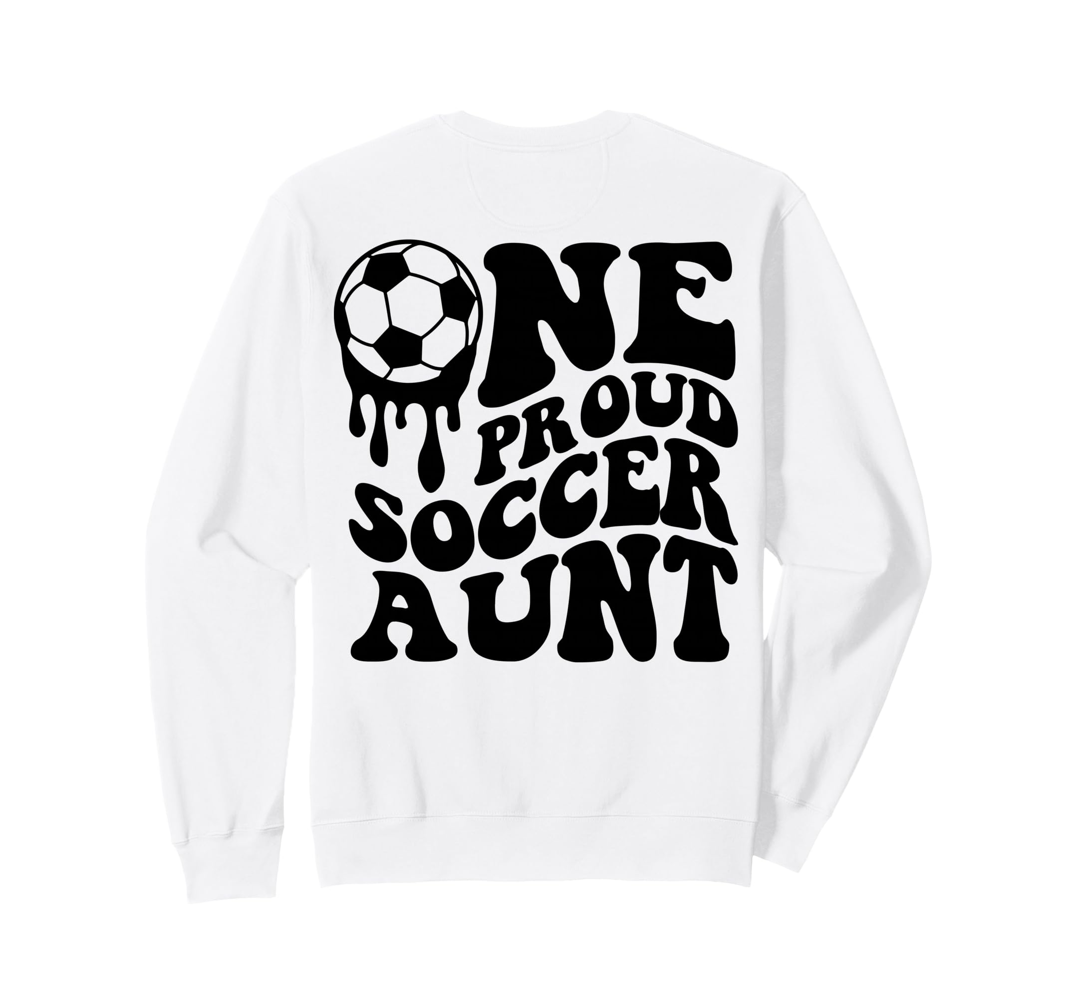 Proud Soccer Aunt Soccer Ball Drip Sweatshirt - Novelty Apparel Men Women - T-Shirt, Sweatshirt, Hoodie