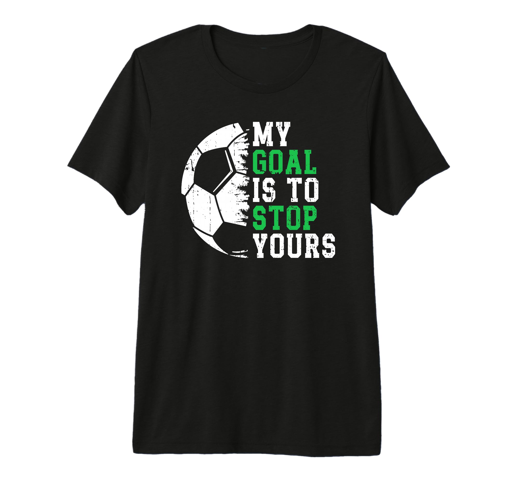 My Goal Is To Stop Yours Soccer Goalie T-Shirt - Minimalist Print Unisex - T-Shirt, Sweatshirt, Hoodie