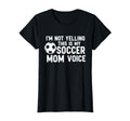 Im Not Yelling This Is My Soccer Mom T-Shirt - Streetwear Style Men Women - T-Shirt, Sweatshirt, Hoodie