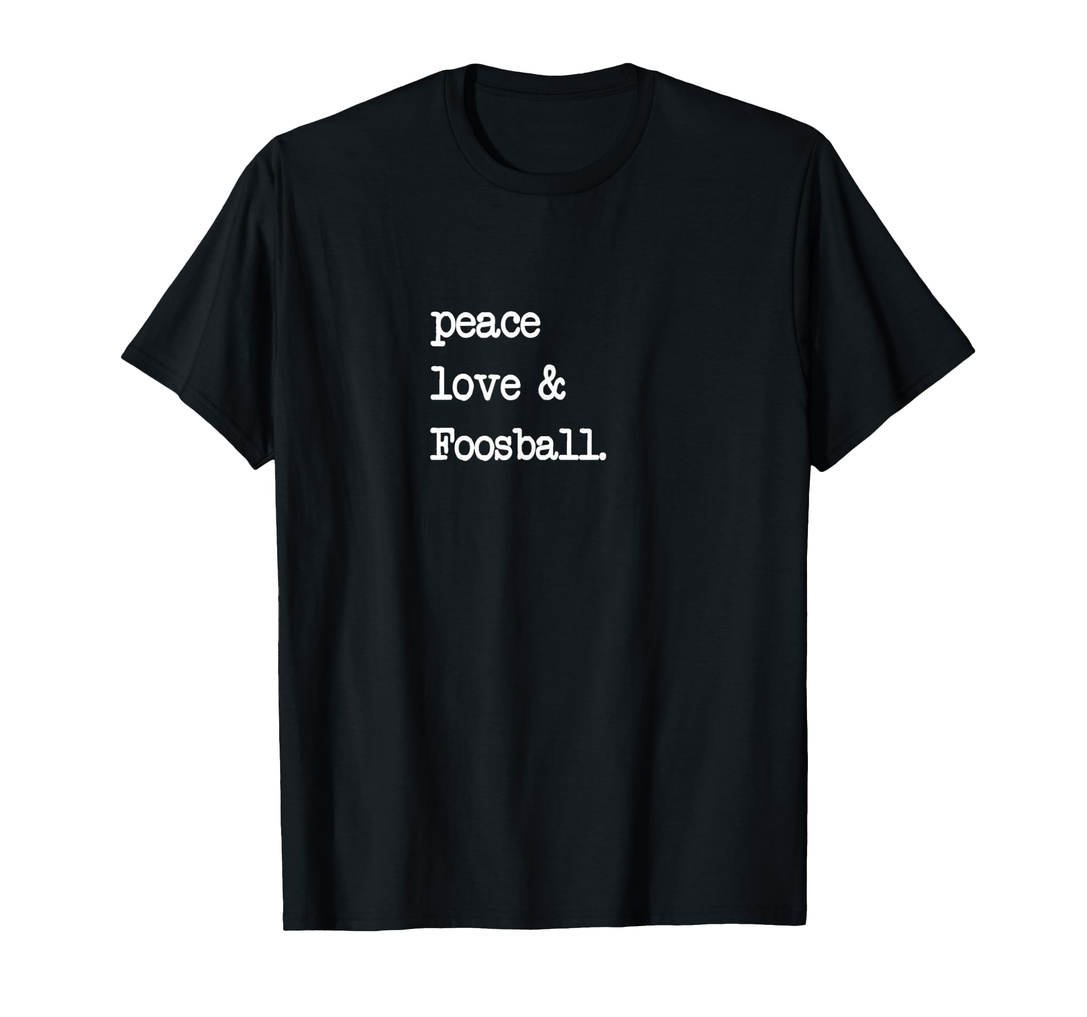 Peace Love Foosball Table Soccer T-Shirt - Unique Graphic for Adults - T-Shirt, Sweatshirt, Hoodie