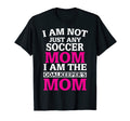 Soccer Goalkeeper Mom Not Just Any T-Shirt - Trendy Graphic Men Women - T-Shirt, Sweatshirt, Hoodie